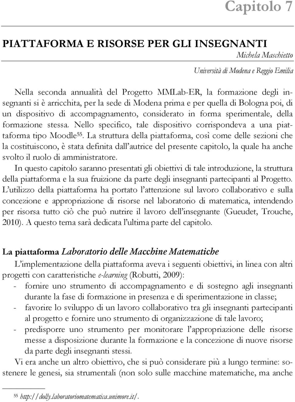 Nello specifico, tale dispositivo corrispondeva a una piattaforma tipo Moodle 55.