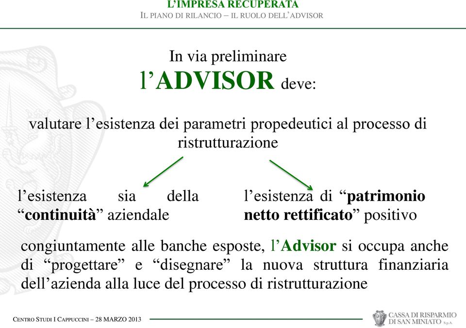 rettificato positivo congiuntamente alle banche esposte, l Advisor si occupa anche di progettare