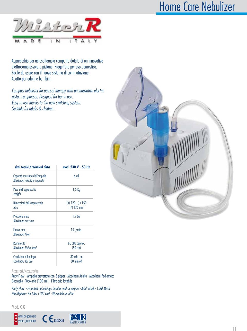 Suitable for adults & children. dati tecnici/technical data Capacità massima dell ampolla Maximum nebulizer capacity Peso dell apparecchio Weight mod.