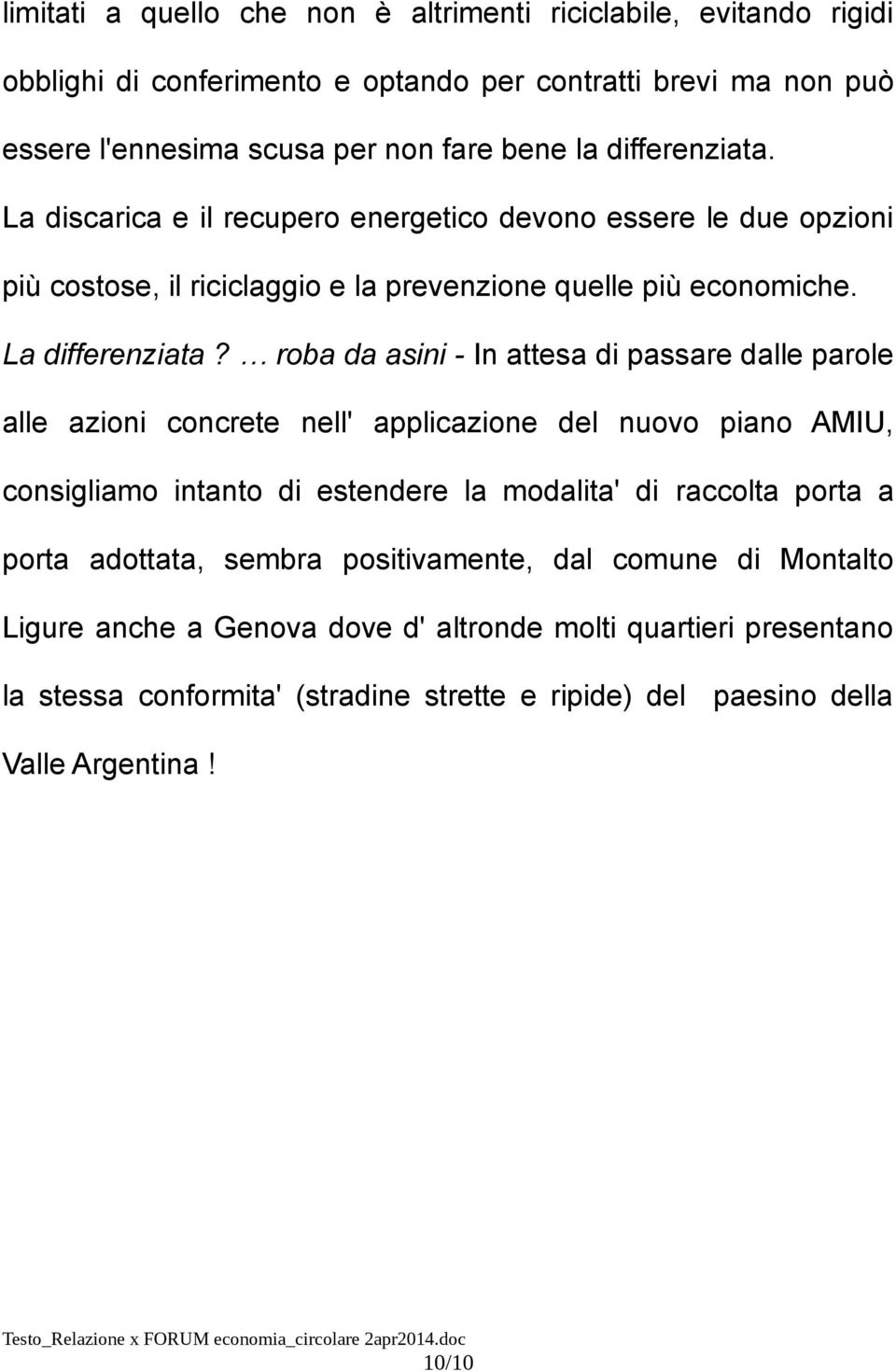 roba da asini - In attesa di passare dalle parole alle azioni concrete nell' applicazione del nuovo piano AMIU, consigliamo intanto di estendere la modalita' di raccolta porta a porta