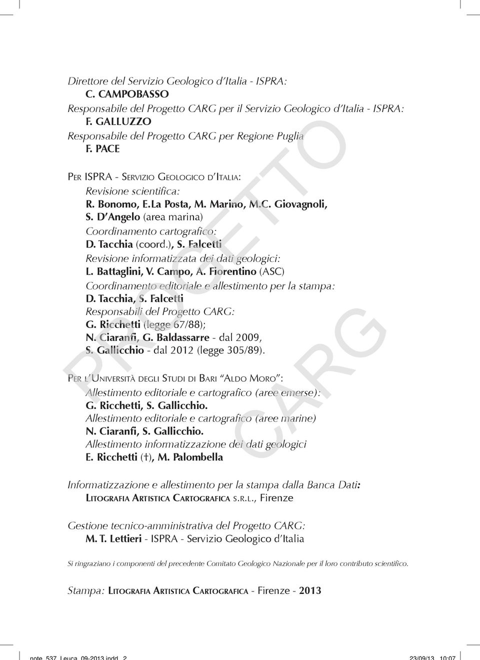 Falcetti Revisione informatizzata dei dati geologici: L. Battaglini, V. Campo, A. Fiorentino (ASC) Coordinamento editoriale e allestimento per la stampa: D. Tacchia, S.