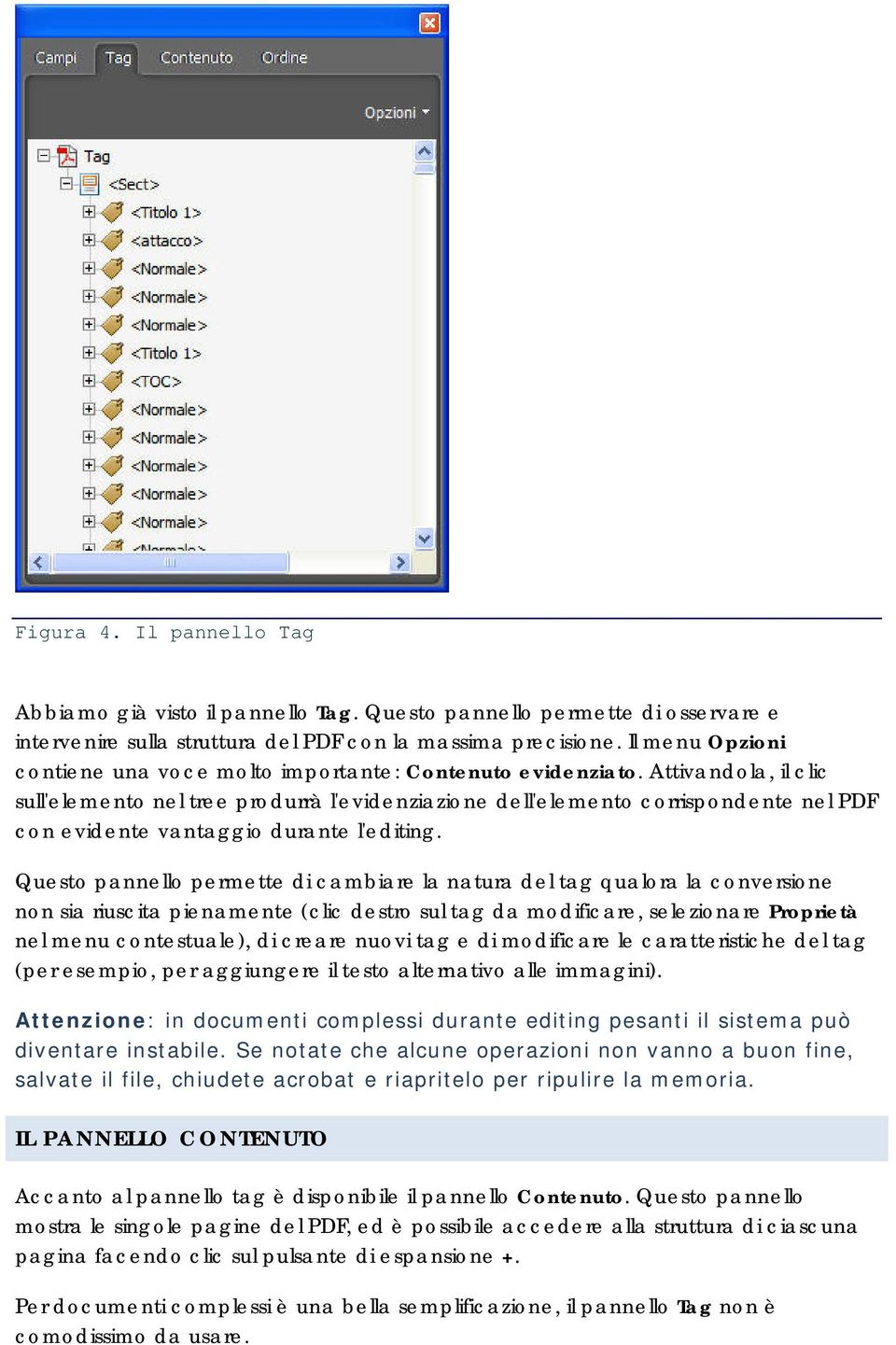 Attivandola, il clic sull'elemento nel tree produrrà l'evidenziazione dell'elemento corrispondente nel PDF con evidente vantaggio durante l'editing.