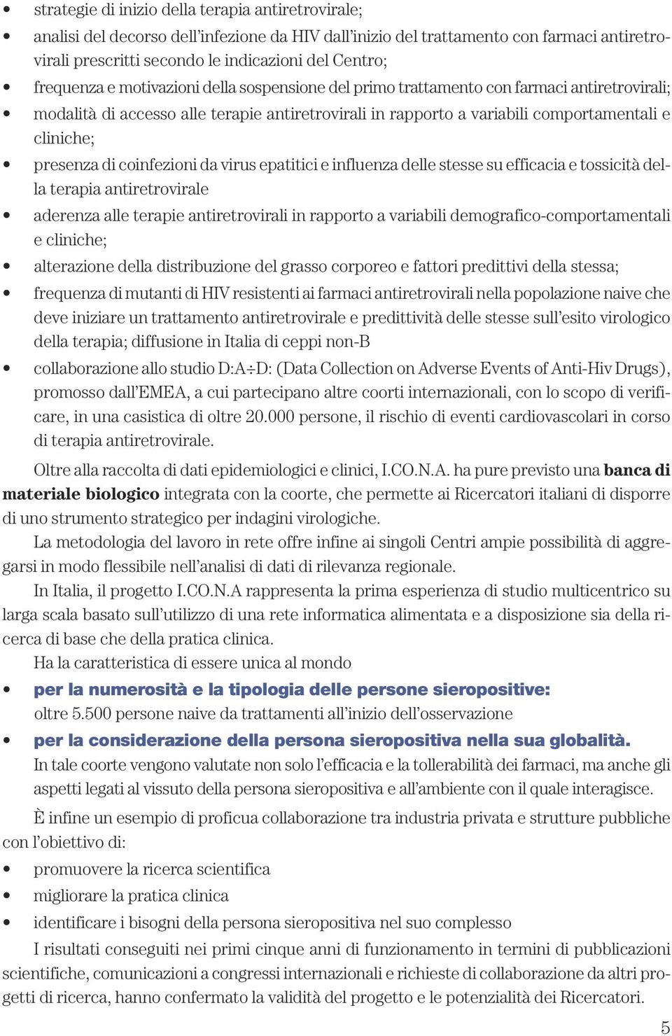 presenza di coinfezioni da virus epatitici e influenza delle stesse su efficacia e tossicità della terapia antiretrovirale aderenza alle terapie antiretrovirali in rapporto a variabili