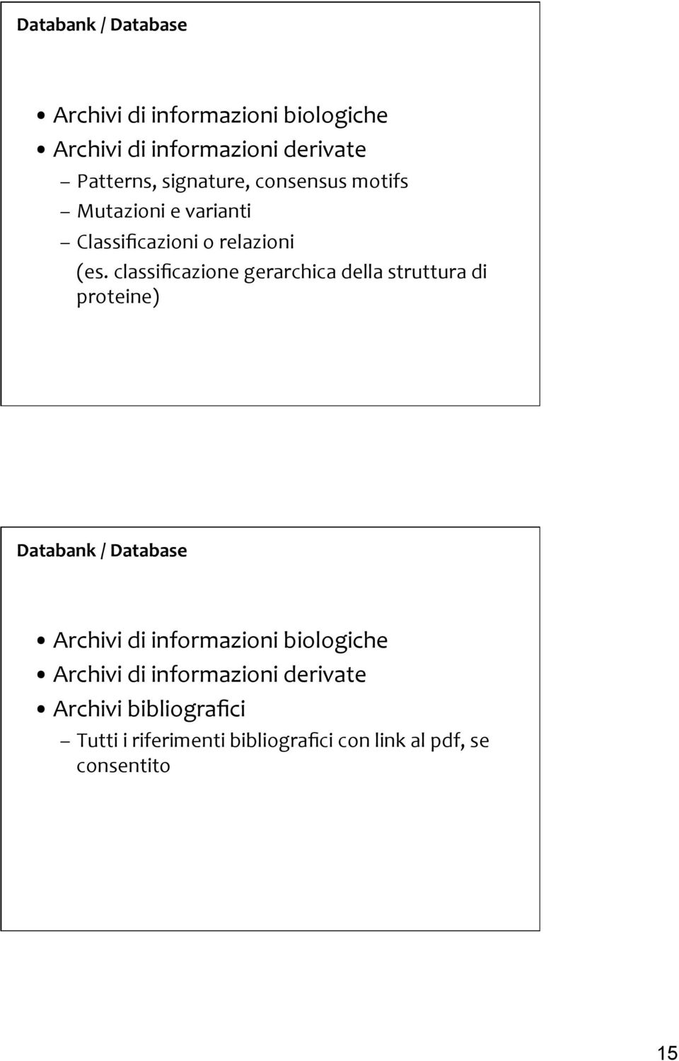 classificazione gerarchica della struttura di proteine) Databank / Database Archivi di informazioni