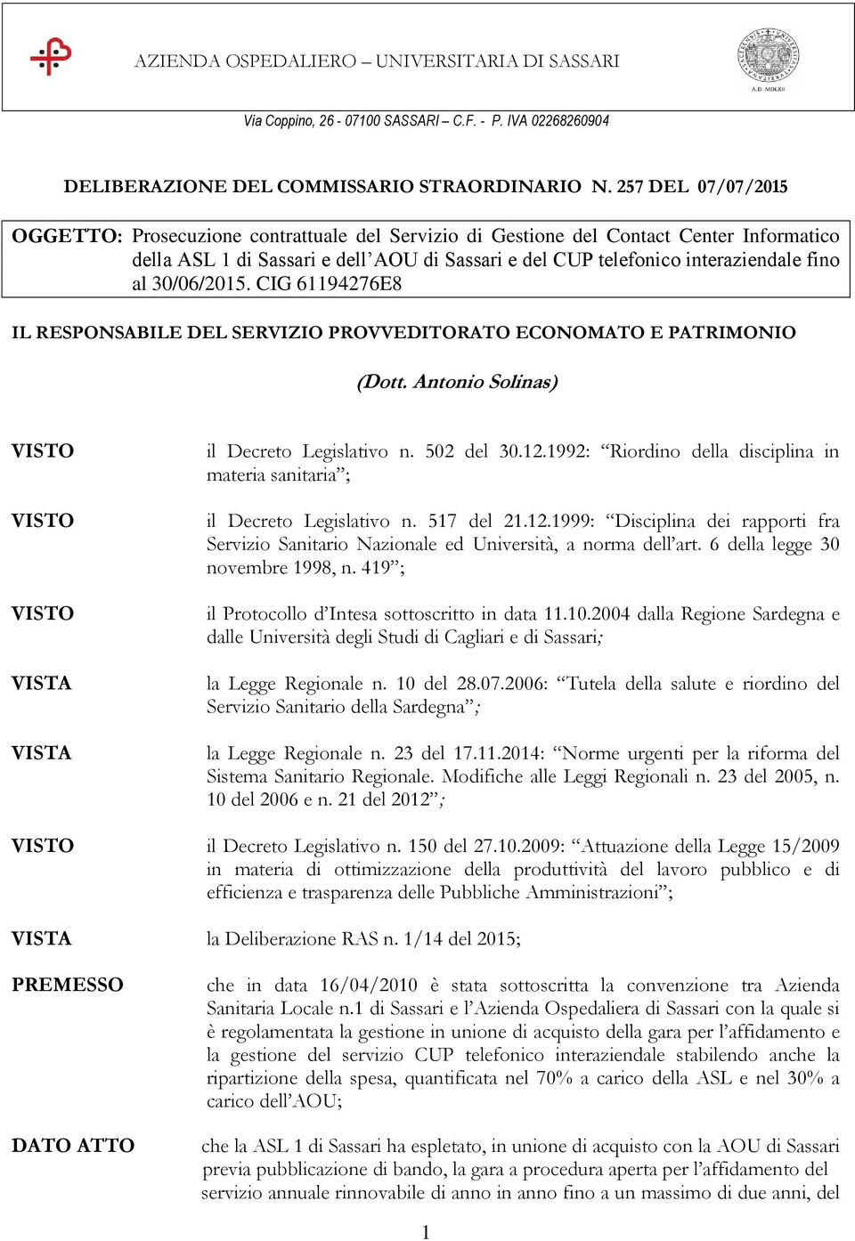 30/06/2015. CIG 61194276E8 IL RESPONSABILE DEL SERVIZIO PROVVEDITORATO ECONOMATO E PATRIMONIO (Dott. Antonio Solinas) il Decreto Legislativo n. 502 del 30.12.