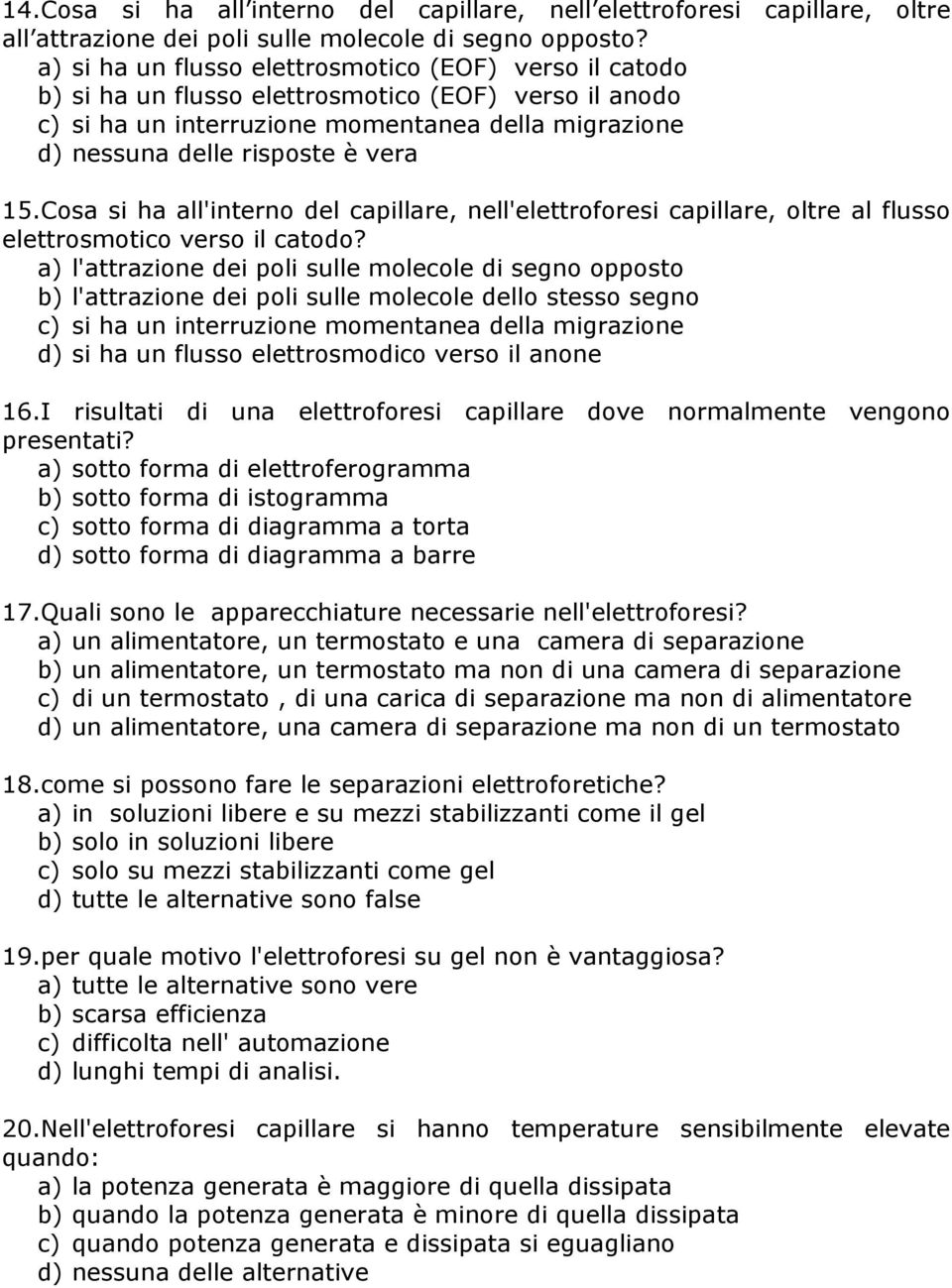 Cosa si ha all'interno del capillare, nell'elettroforesi capillare, oltre al flusso elettrosmotico verso il catodo?