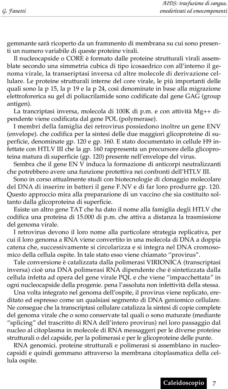 molecole di derivazione cellulare.