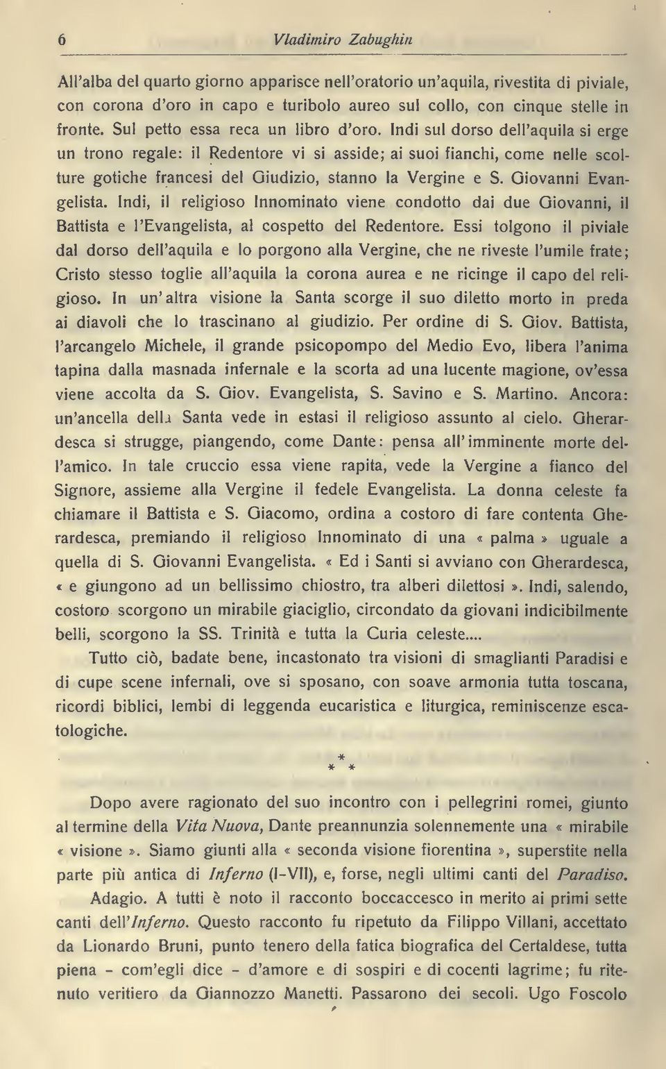 Indi sul dorso dell'aquila si erge un trono regale: il Redentore vi si asside; ai suoi fianchi, come nelle scolture gotiche francesi del Giudizio, stanno la Vergine e S. Giovanni Evangelista.