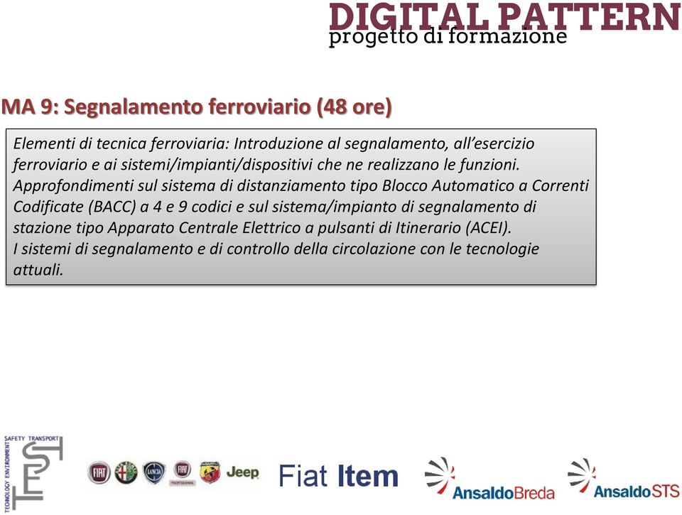 Approfondimenti sul sistema di distanziamento tipo Blocco Automatico a Correnti Codificate (BACC) a 4 e 9 codici e sul