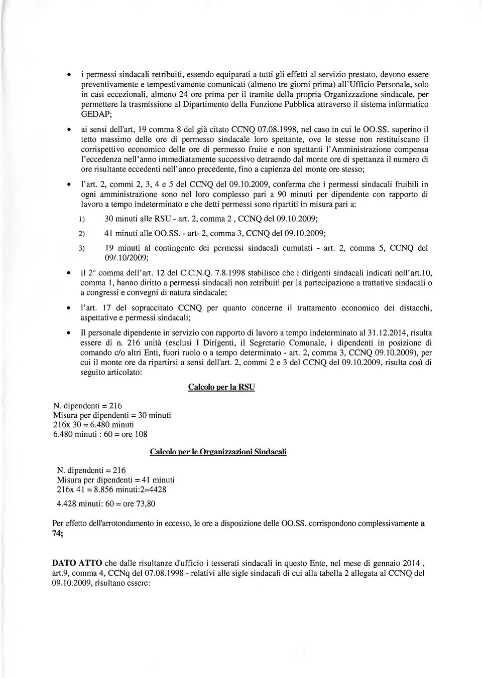 sistema informatico GEDAP; ai sensi dell art, 19 comma 8 del già citato CCNQ 07.08.1998, nel caso in cui le OO.SS.