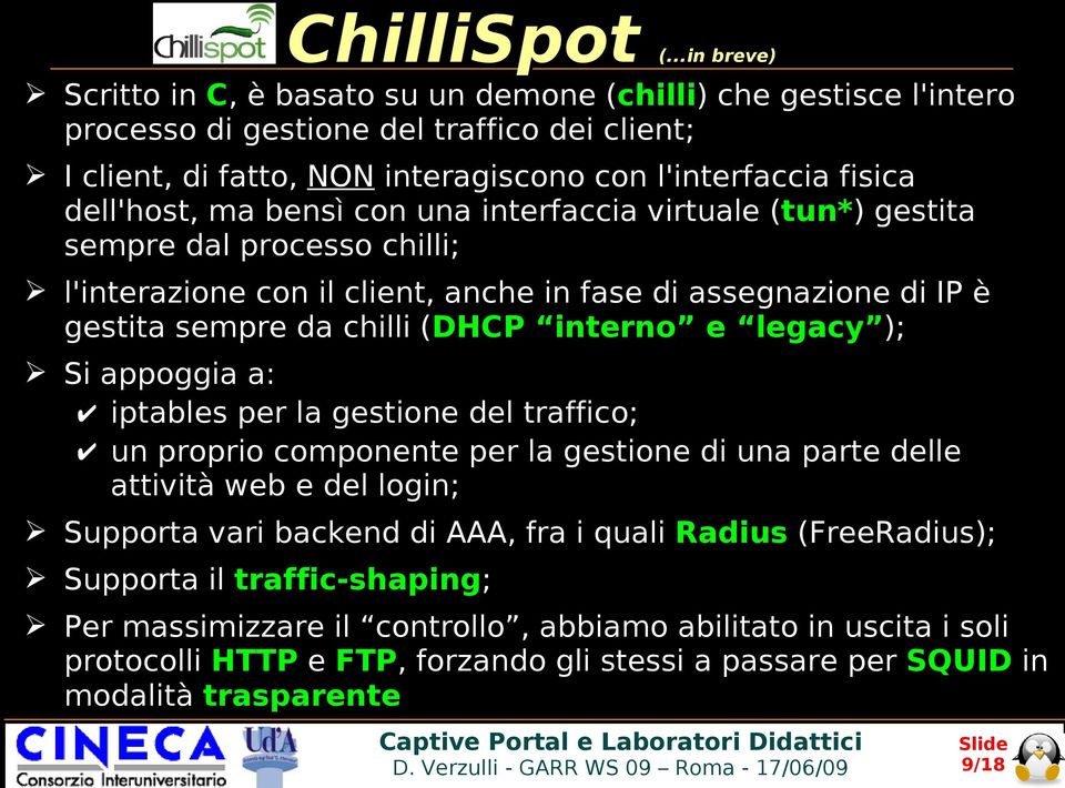 dell'host, ma bensì con una interfaccia virtuale (tun*) gestita sempre dal processo chilli; l'interazione con il client, anche in fase di assegnazione di IP è gestita sempre da chilli (DHCP interno e