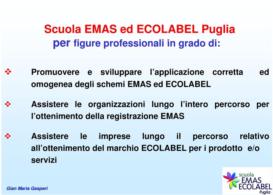 organizzazioni lungo l intero percorso per l ottenimento della registrazione EMAS Assistere