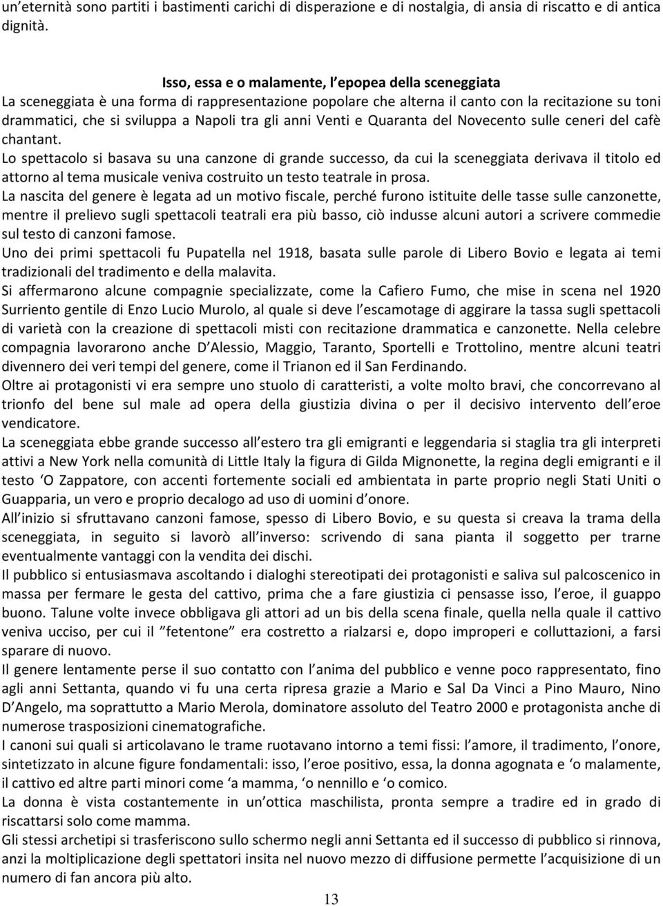 gli anni Venti e Quaranta del Novecento sulle ceneri del cafè chantant.