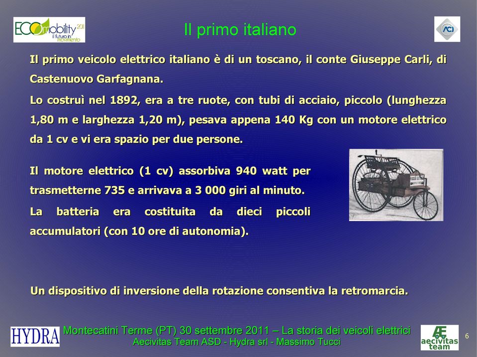 elettrico da 1 cv e vi era spazio per due persone.