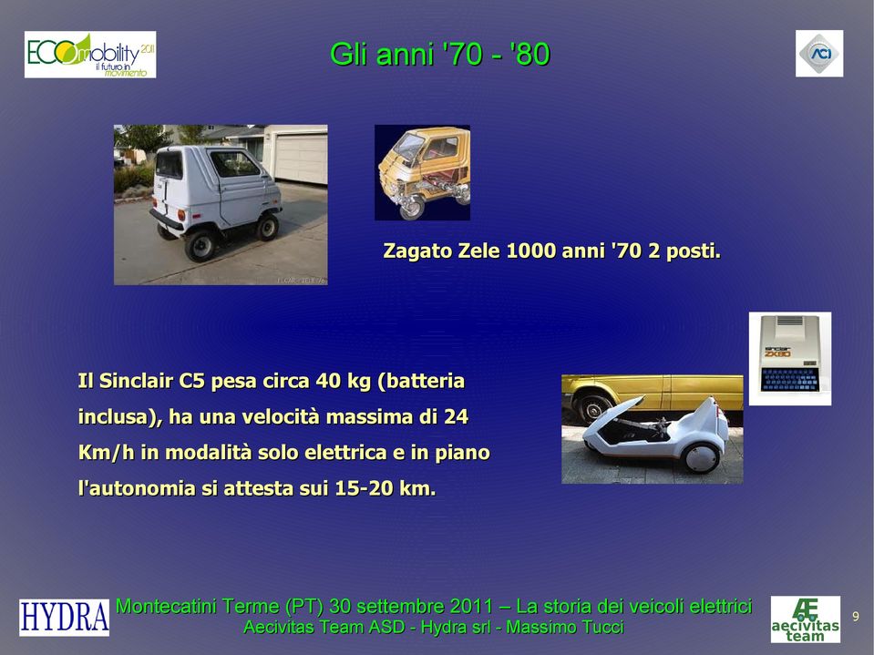 una velocità massima di 24 Km/h in modalità solo