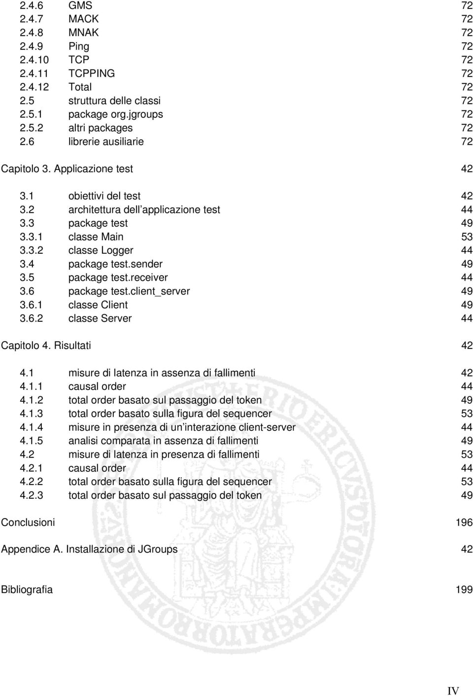 4 package test.sender 49 3.5 package test.receiver 44 3.6 package test.client_server 49 3.6.1 classe Client 49 3.6.2 classe Server 44 Capitolo 4. Risultati 42 4.