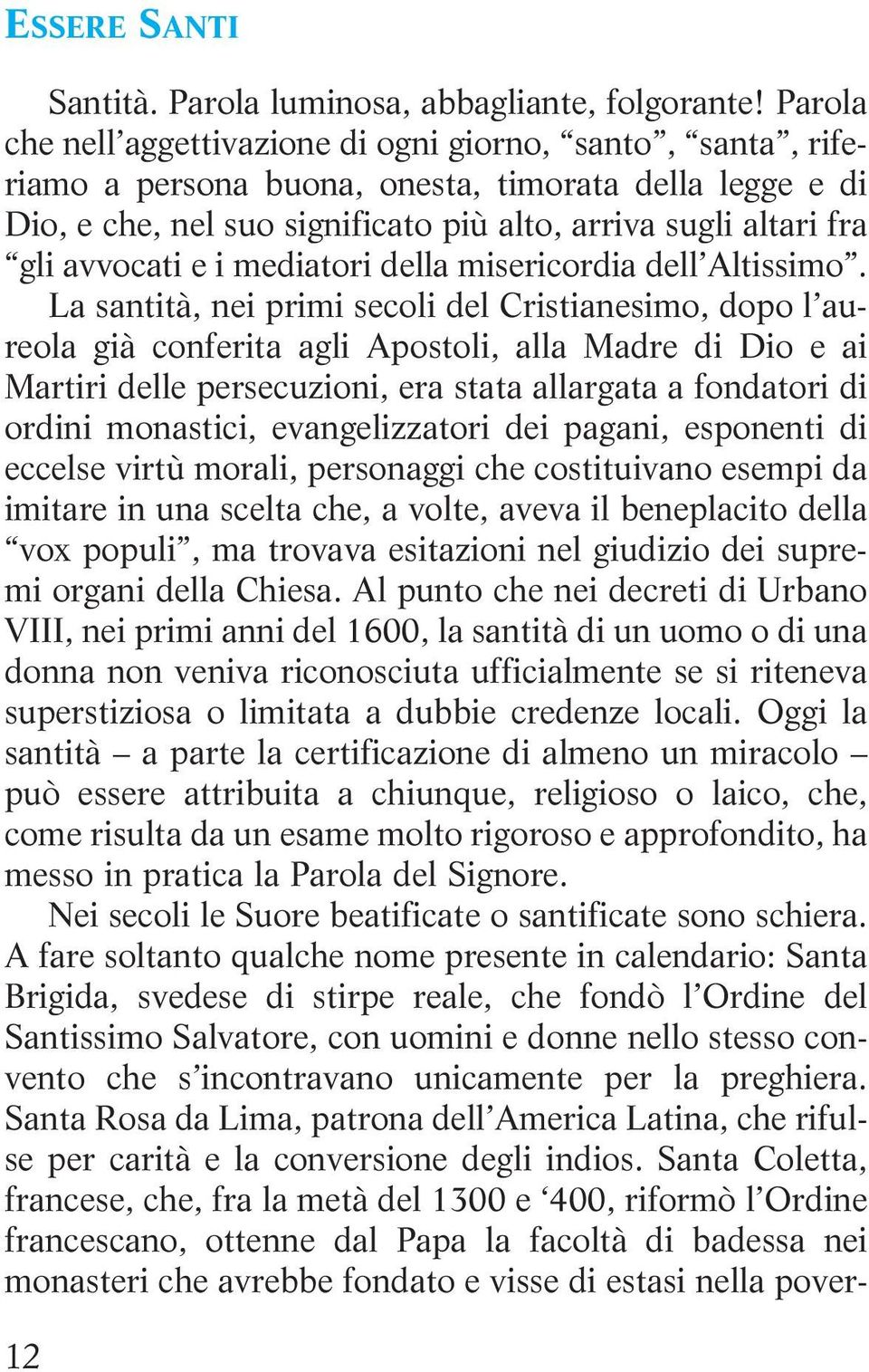 avvocati e i mediatori della misericordia dell Altissimo.