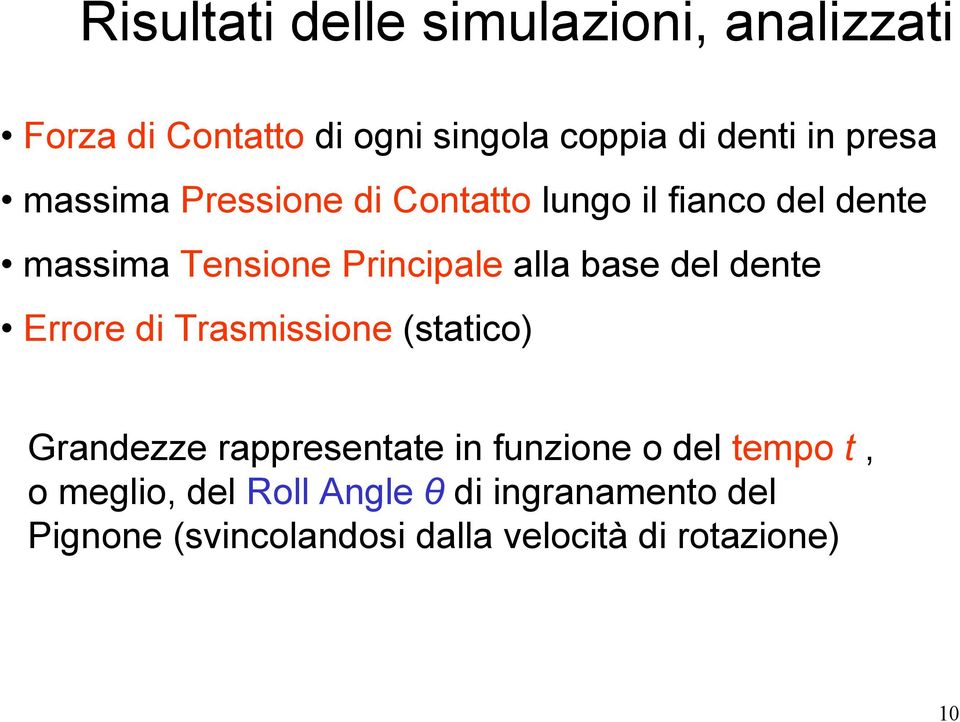 base del dente Errore di Trasmissione (statico) Grandezze rappresentate in funzione o del tempo