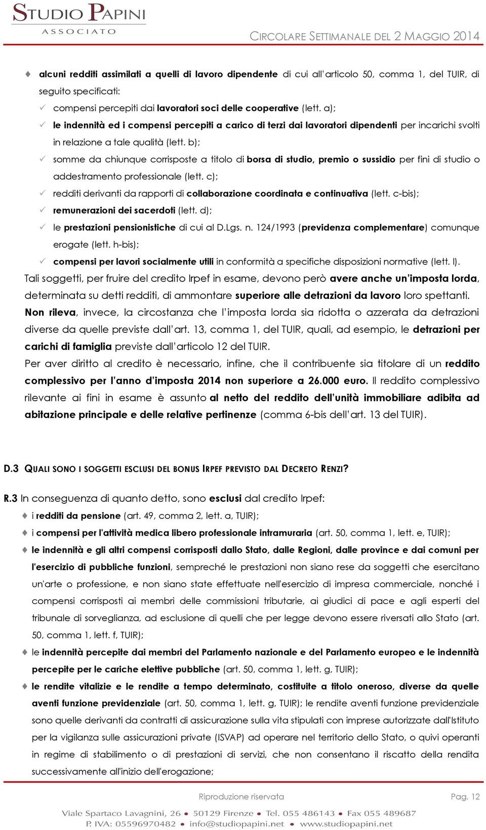 b); somme da chiunque corrisposte a titolo di borsa di studio, premio o sussidio per fini di studio o addestramento professionale (lett.