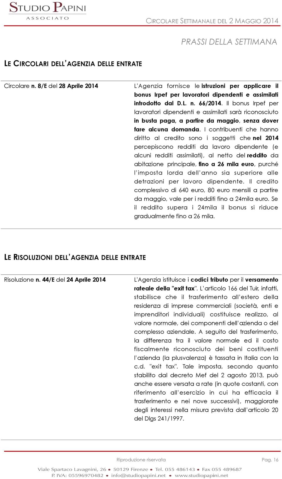 Il bonus Irpef per lavoratori dipendenti e assimilati sarà riconosciuto in busta paga, a partire da maggio, senza dover fare alcuna domanda.