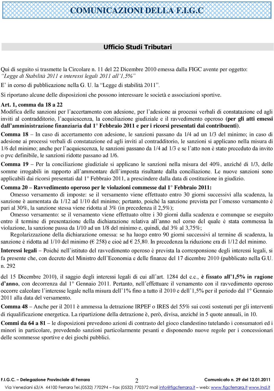 Si riportano alcune delle disposizioni che possono interessare le società e associazioni sportive. Art.