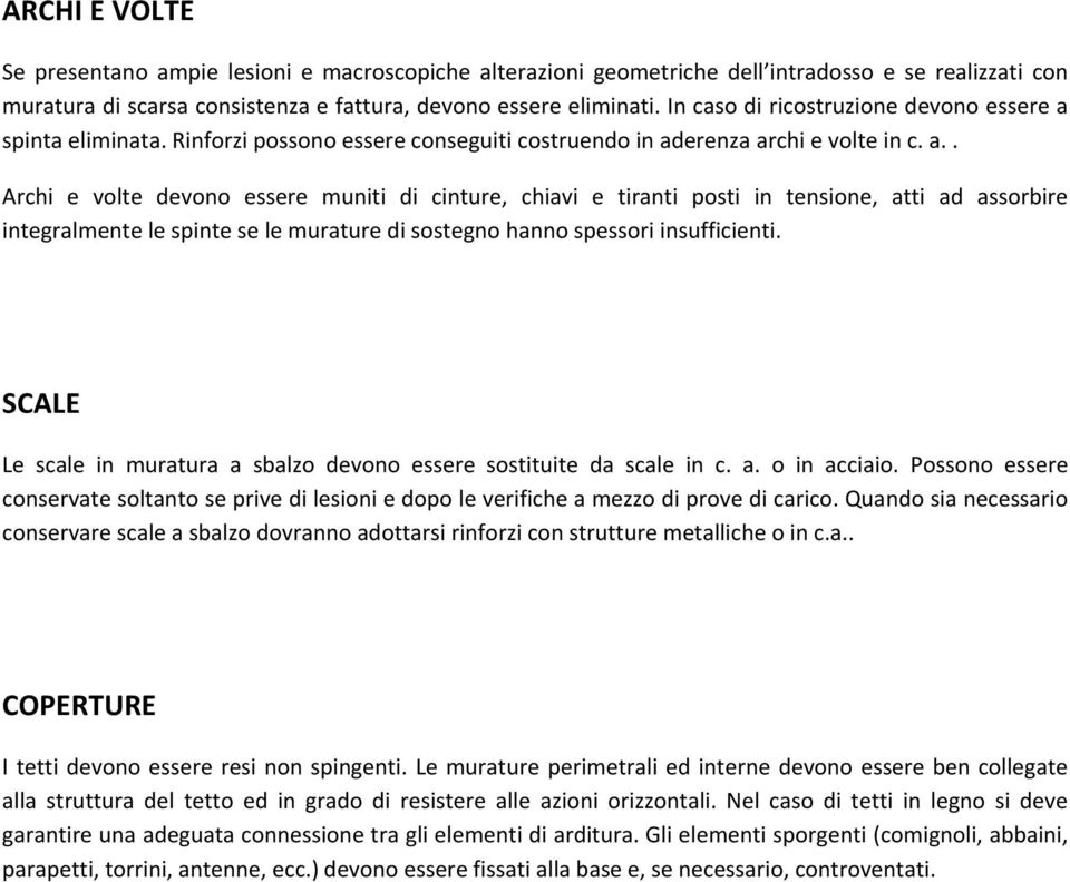 spinta eliminata. Rinforzi possono essere conseguiti costruendo in ad