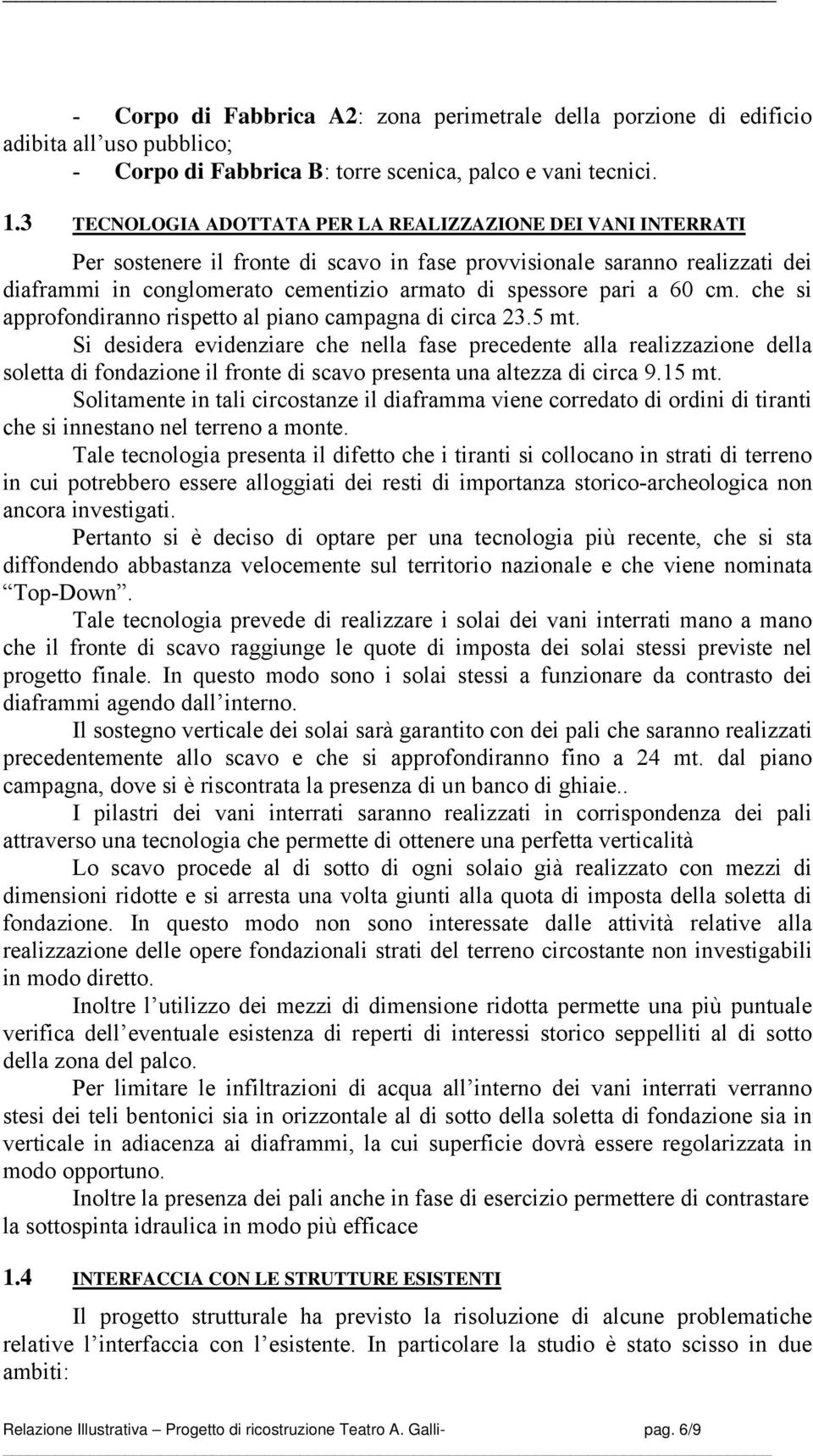 pari a 60 cm. che si approfondiranno rispetto al piano campagna di circa 23.5 mt.