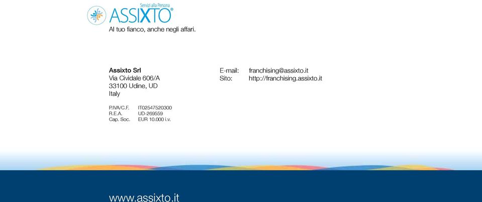 E-mail: Sito: franchising@assixto.it http://franchising.