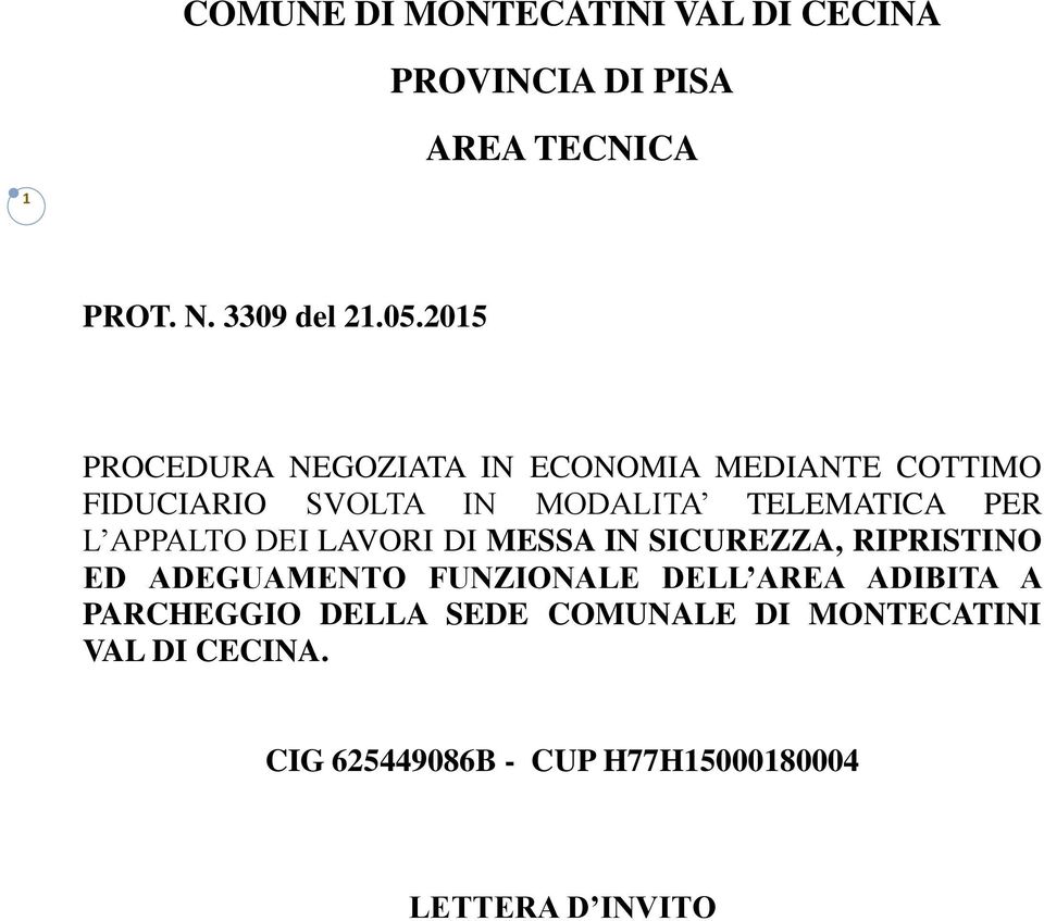 APPALTO DEI LAVORI DI MESSA IN SICUREZZA, RIPRISTINO ED ADEGUAMENTO FUNZIONALE DELL AREA ADIBITA A