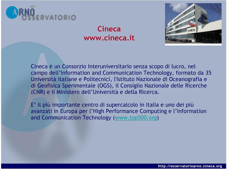 35 Università italiane e Politecnici, l'istituto Nazionale di Oceanografia e di Geofisica Sperimentale (OGS), il Consiglio Nazionale