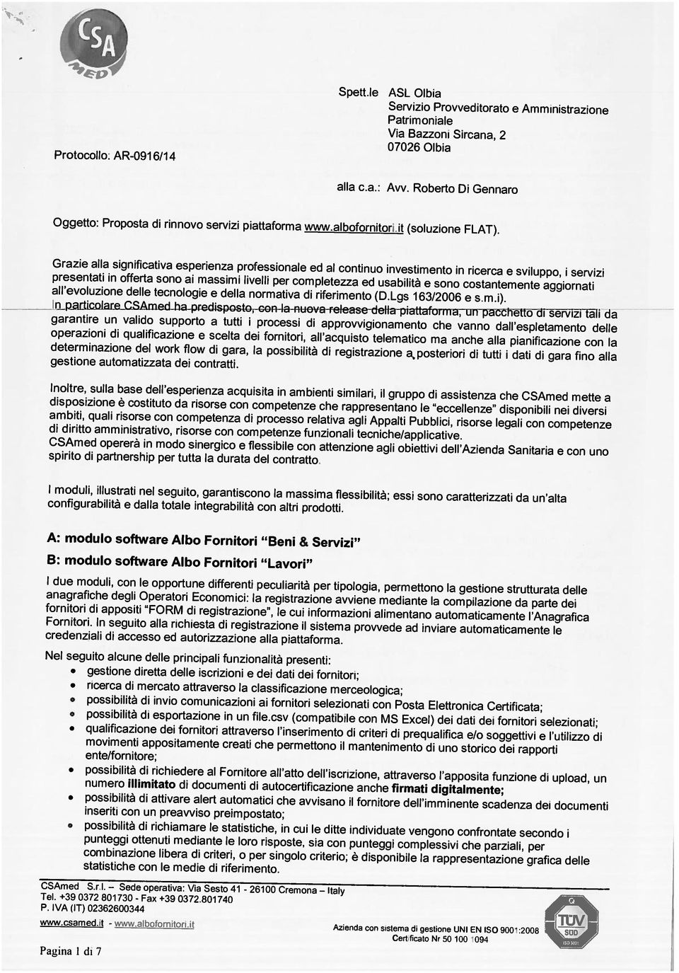 Iagiiia i di 7 Cert lcatc Nr 50 1 Uil 04 Azienda con sistema di gestione UN1 EN SO 900 :2008 www.osamed.it - P. VA (it) 02362600344 Tel. +39 0372 801730 - +39 0372801 740 CSAmed Sri.