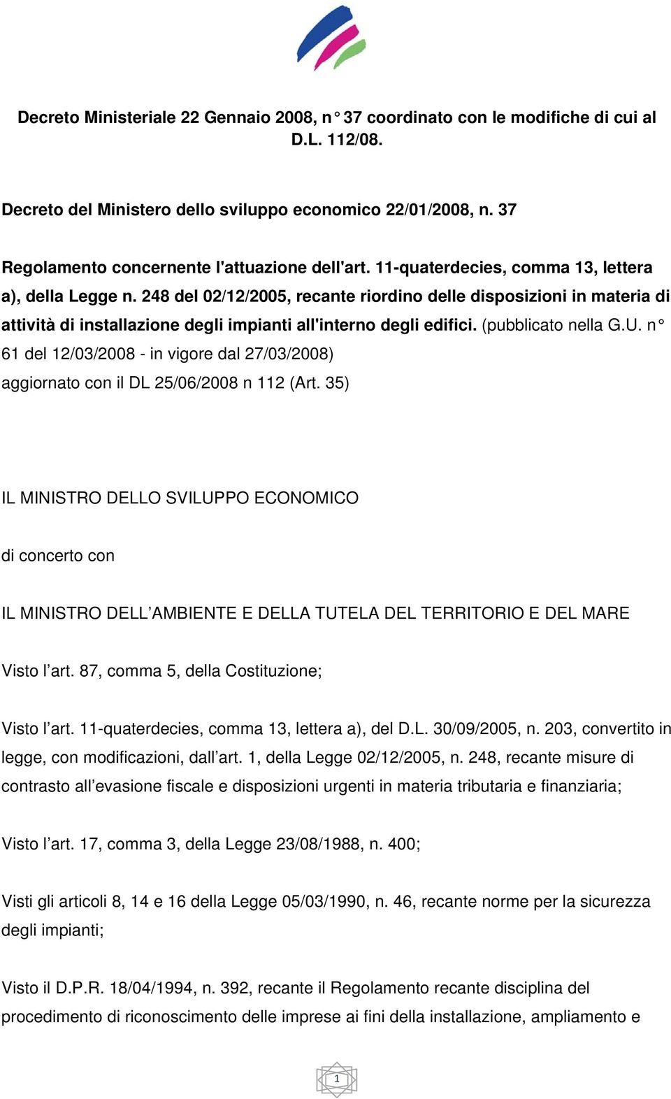 248 del 02/12/2005, recante riordino delle disposizioni in materia di attività di installazione degli impianti all'interno degli edifici. (pubblicato nella G.U.