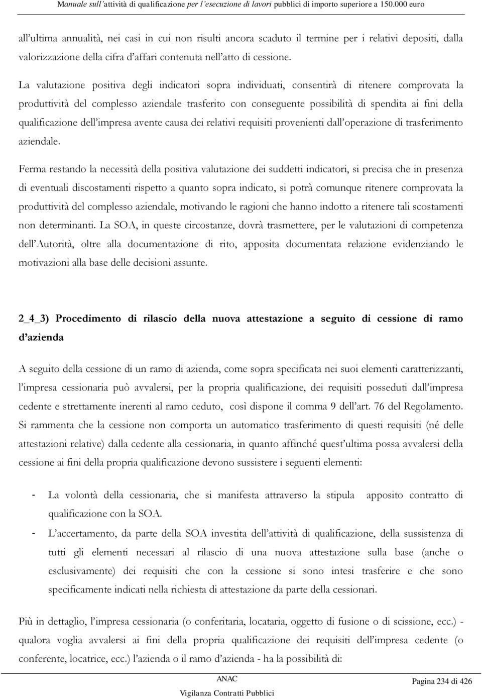 qualificazione dell impresa avente causa dei relativi requisiti provenienti dall operazione di trasferimento aziendale.