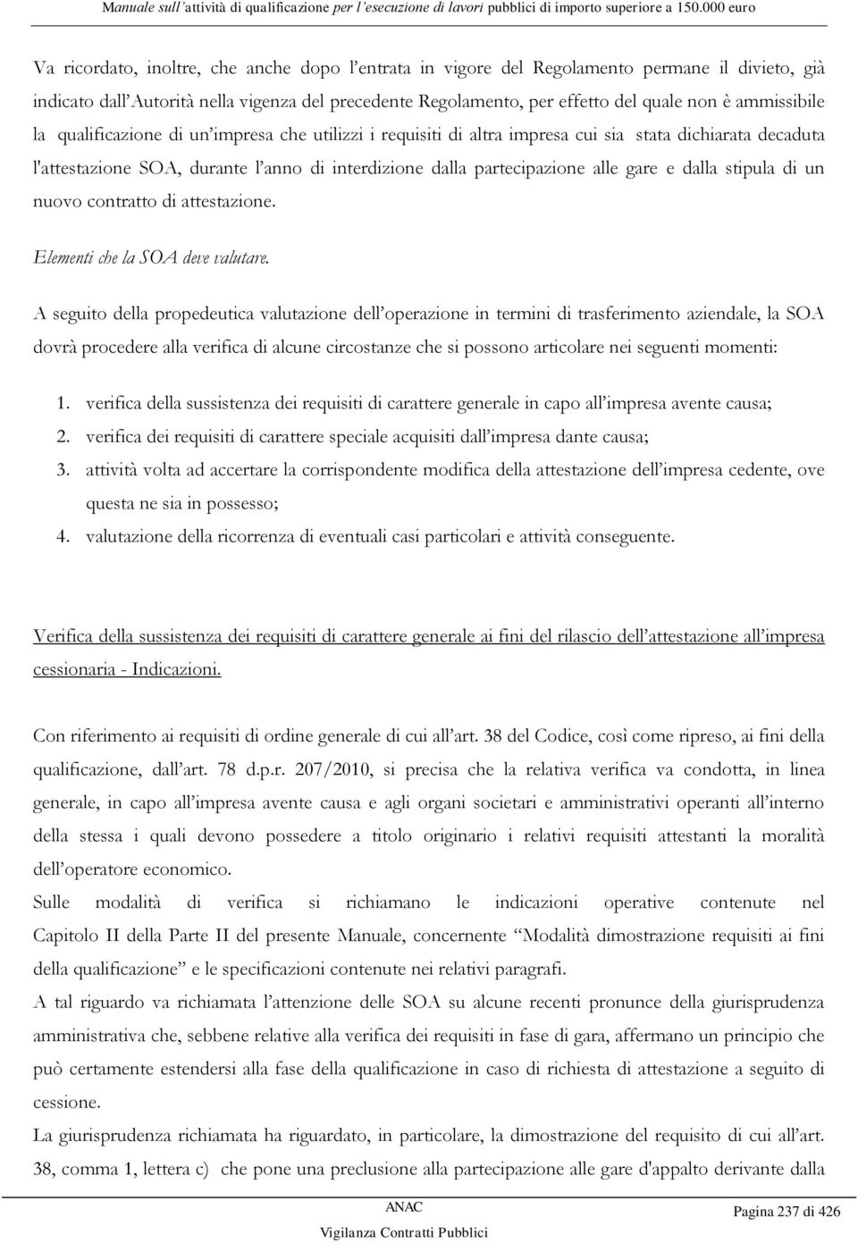 gare e dalla stipula di un nuovo contratto di attestazione. Elementi che la SOA deve valutare.