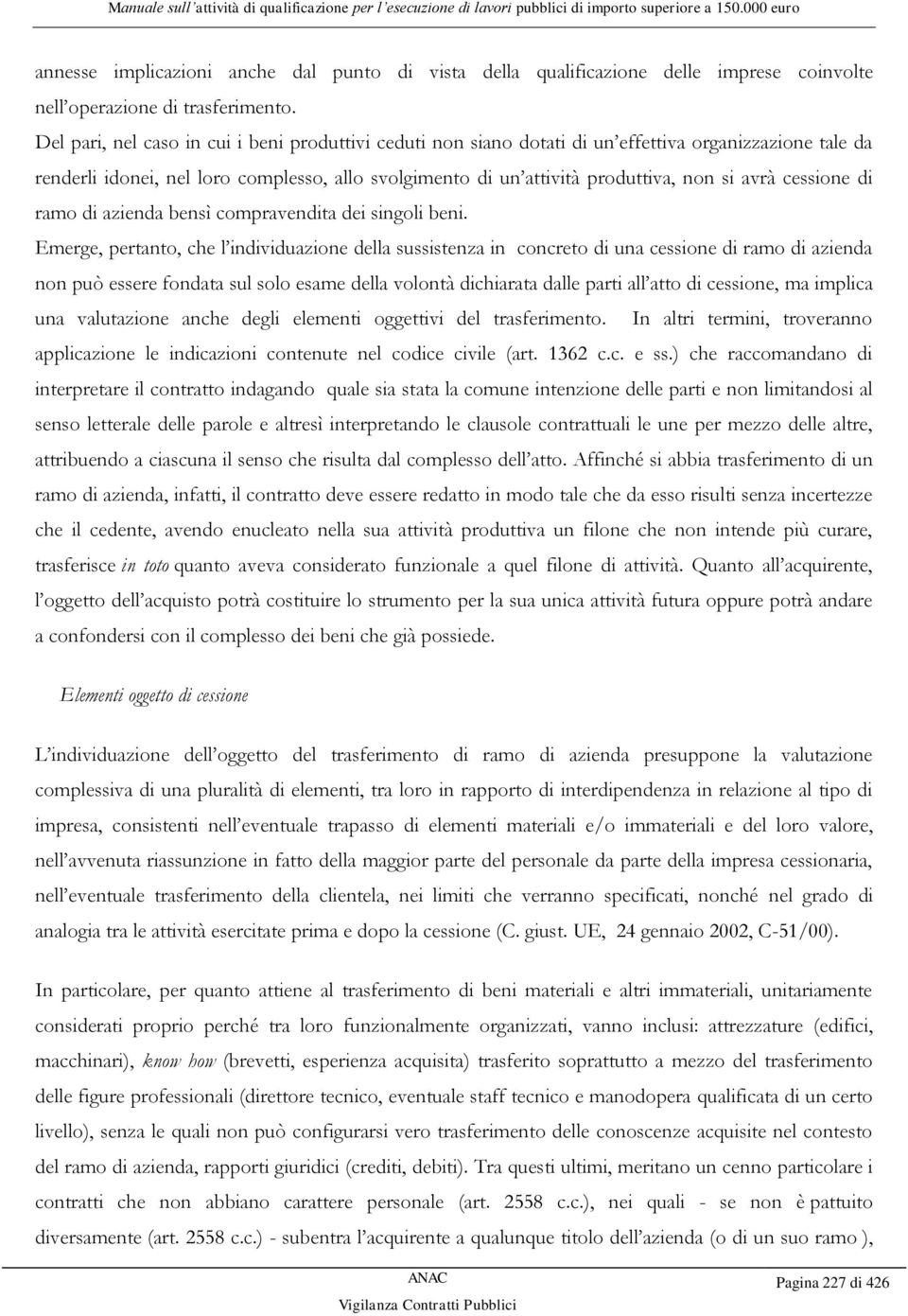 cessione di ramo di azienda bensì compravendita dei singoli beni.