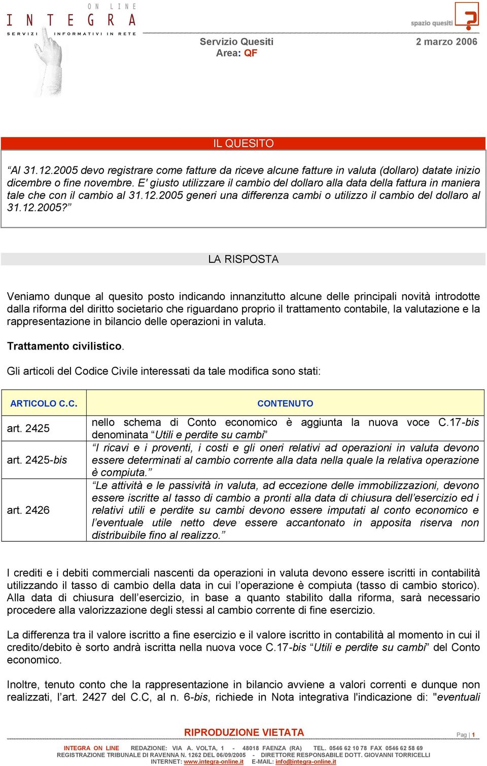 generi una differenza cambi o utilizzo il cambio del dollaro al 31.12.2005?