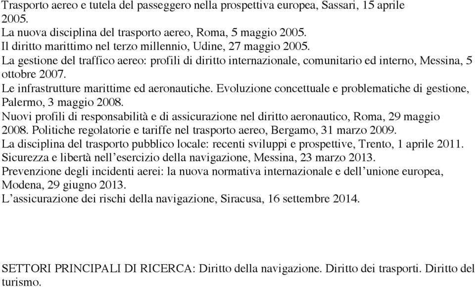 Le infrastrutture marittime ed aeronautiche. Evoluzione concettuale e problematiche di gestione, Palermo, 3 maggio 2008.