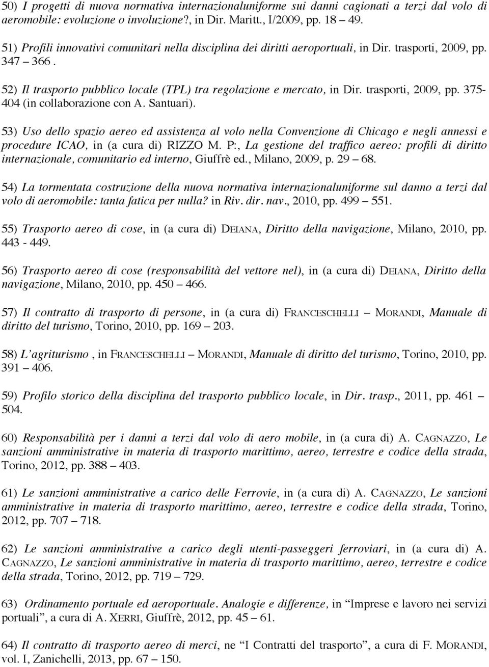 trasporti, 2009, pp. 375-404 (in collaborazione con A. Santuari).