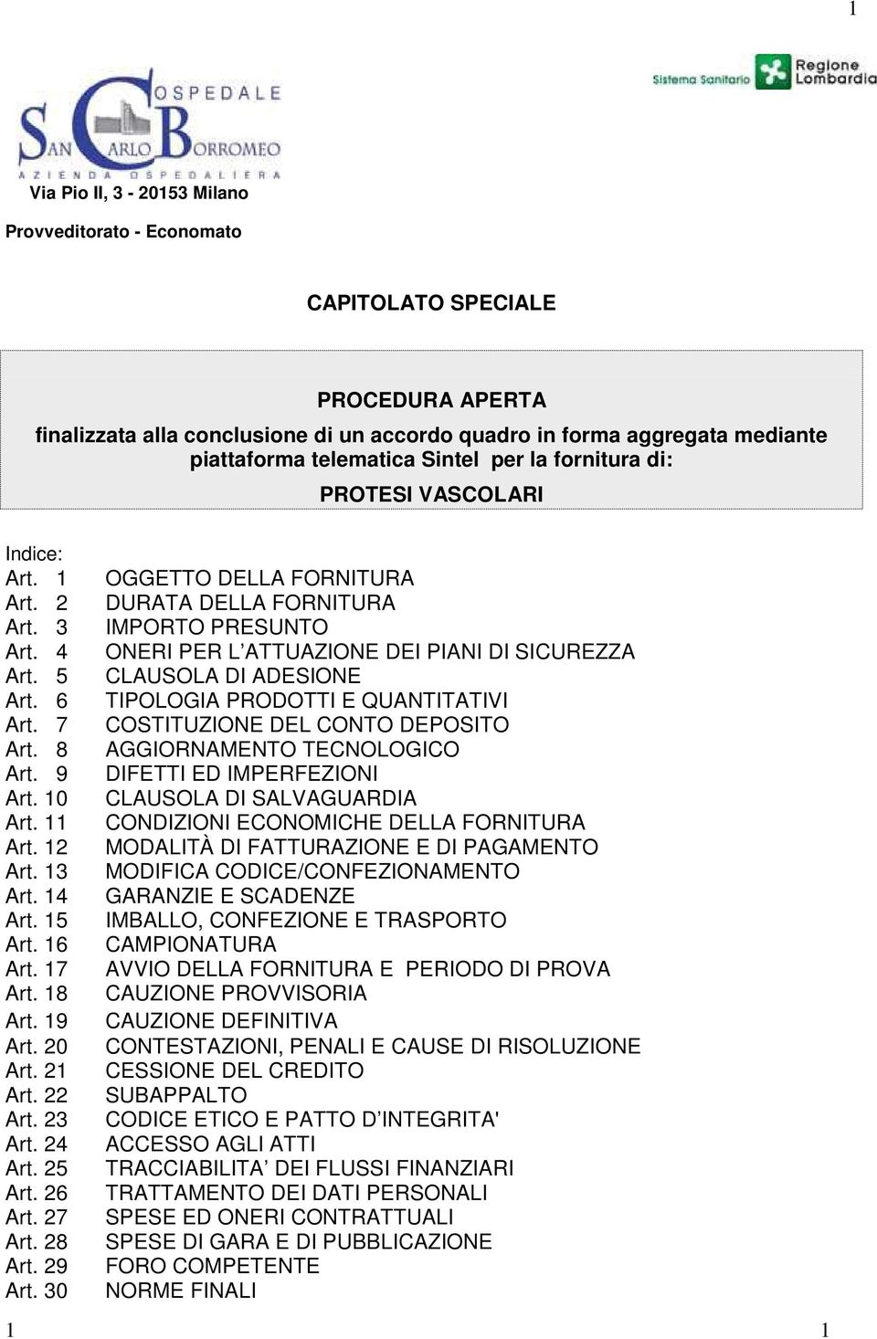 5 CLAUSOLA DI ADESIONE Art. 6 TIPOLOGIA PRODOTTI E QUANTITATIVI Art. 7 COSTITUZIONE DEL CONTO DEPOSITO Art. 8 AGGIORNAMENTO TECNOLOGICO Art. 9 DIFETTI ED IMPERFEZIONI Art.