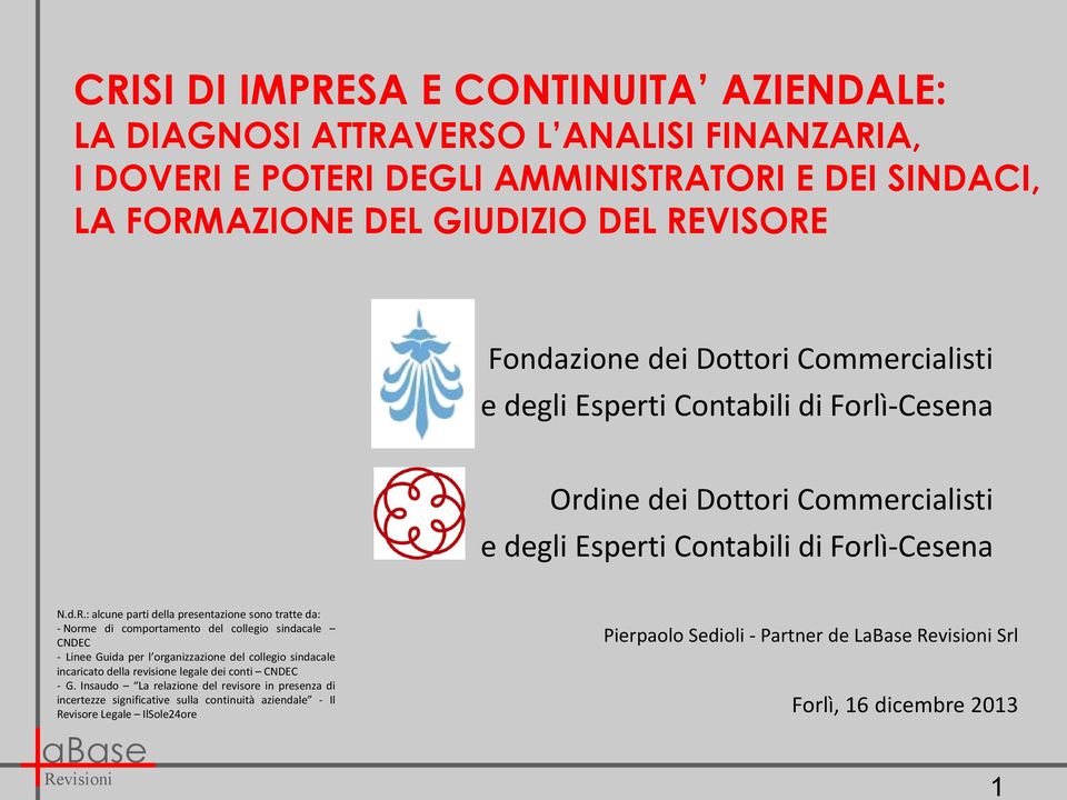 : alcune parti della presentazione sono tratte da: - Norme di comportamento del collegio sindacale CNDEC - Linee Guida per l organizzazione del collegio sindacale incaricato della