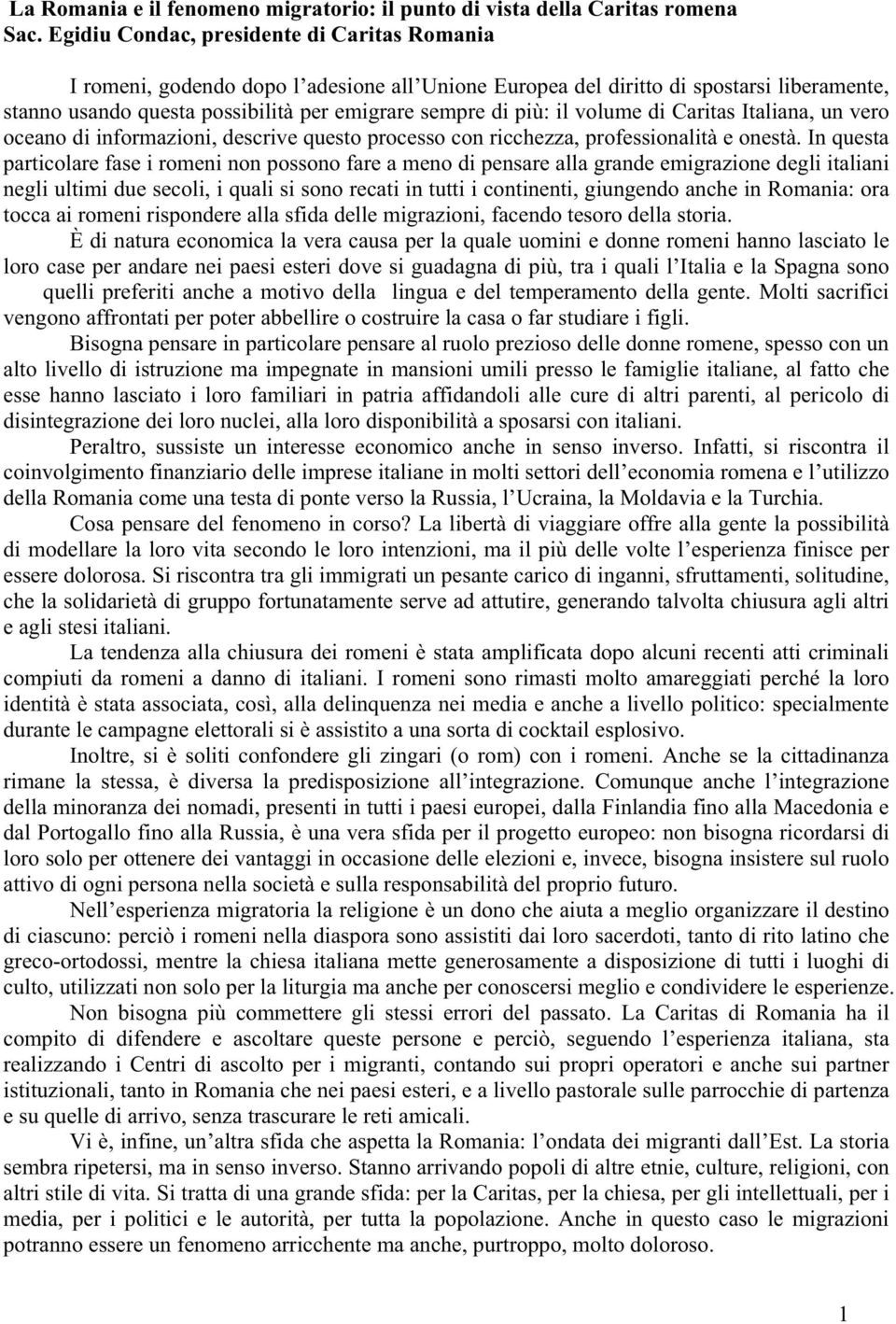 volume di Caritas Italiana, un vero oceano di informazioni, descrive questo processo con ricchezza, professionalità e onestà.