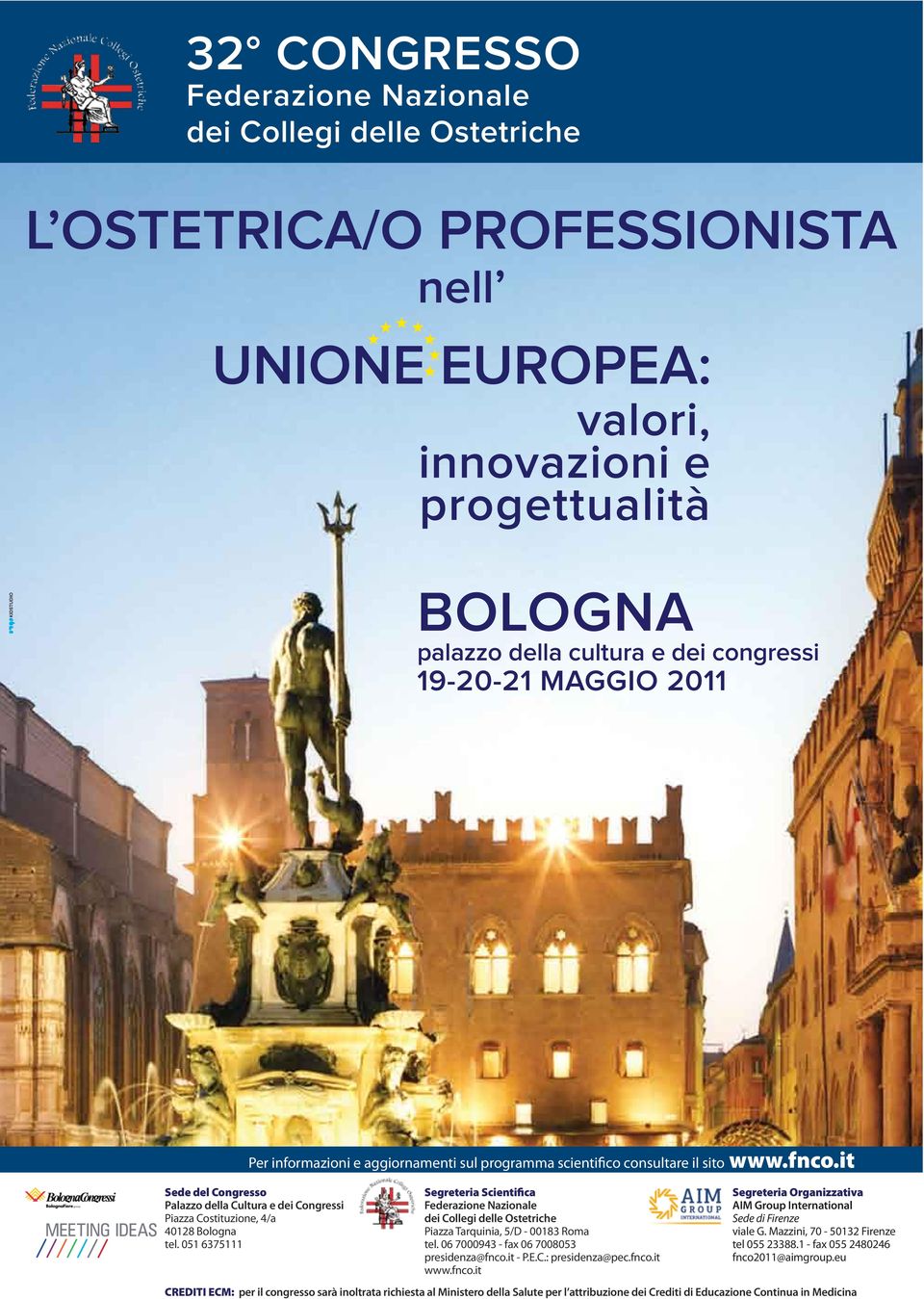 it Sede del Congresso Palazzo della Cultura e dei Congressi Piazza Costituzione, 4/a 40128 Bologna tel.