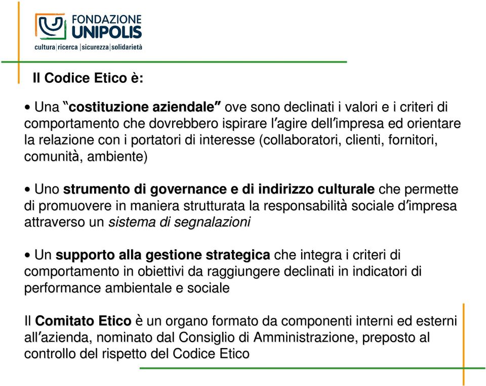 d impresa d attraverso un sistema di segnalazioni Un supporto alla gestione strategica che integra i criteri di comportamento in obiettivi da raggiungere declinati in indicatori i di performance