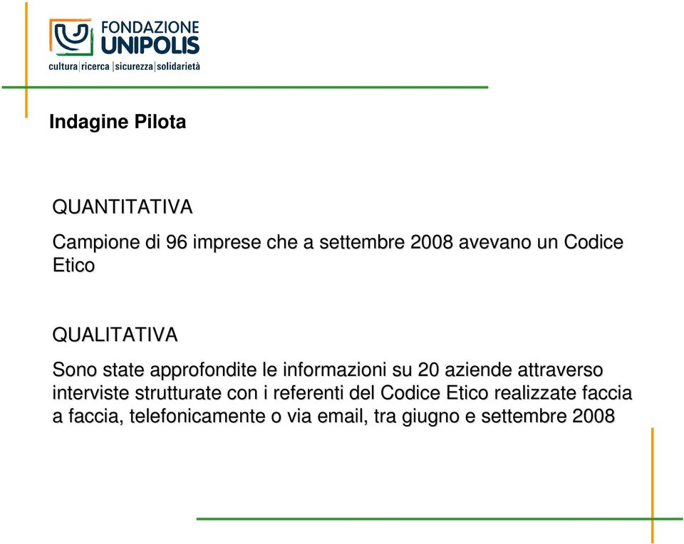 20 aziende attraverso interviste strutturate con i referenti del Codice Etico