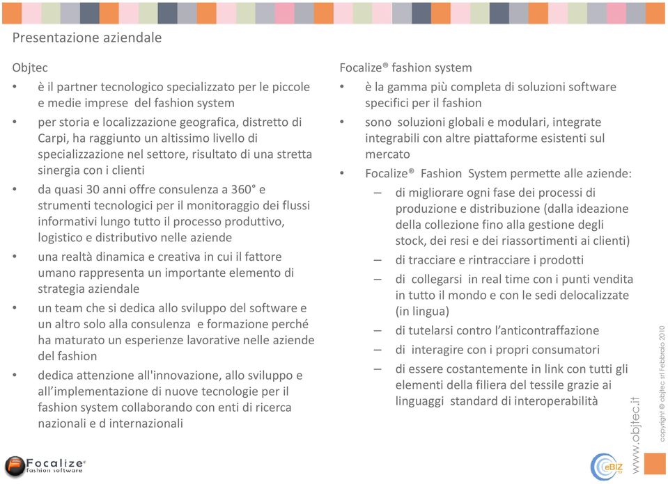 informativi lungo tutto il processo produttivo, logistico e distributivo nelle aziende una realtà dinamica e creativa in cui il fattore umano rappresenta un importante elemento di strategia aziendale