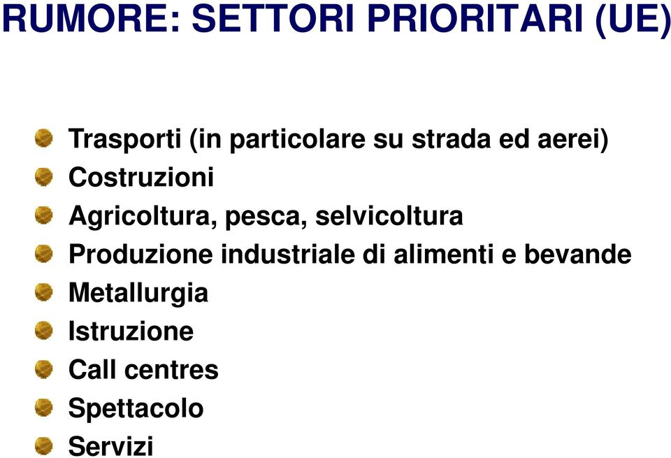 Agricoltura, pesca, selvicoltura Produzione industriale