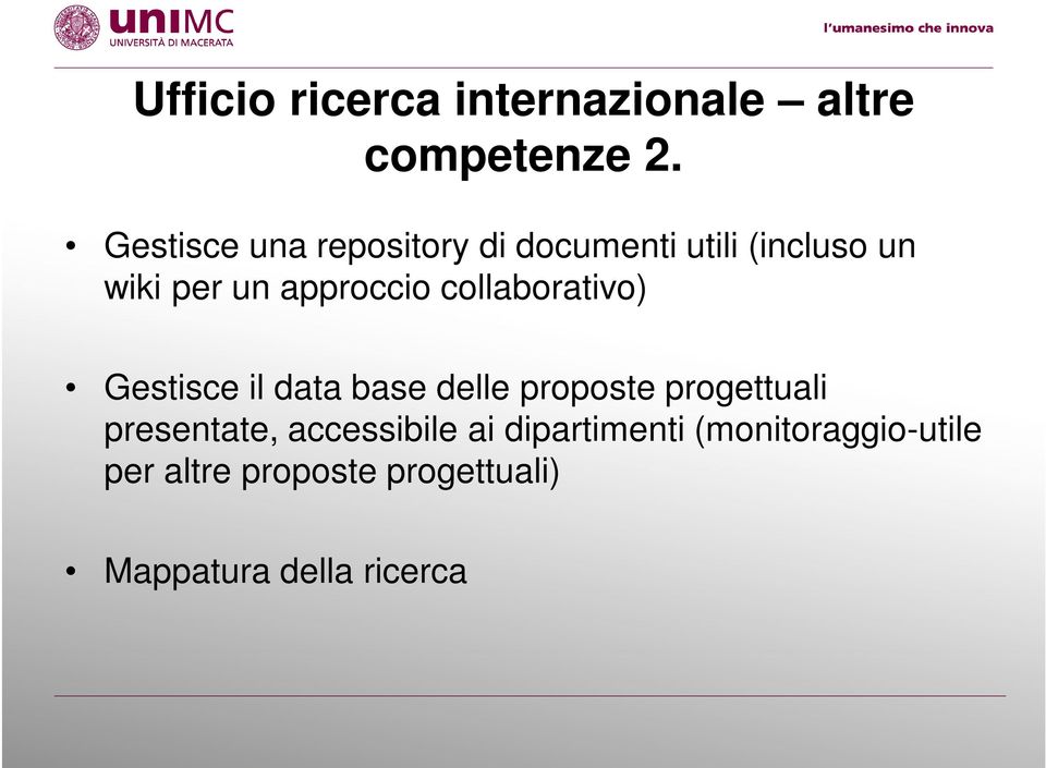 collaborativo) Gestisce il data base delle proposte progettuali presentate,