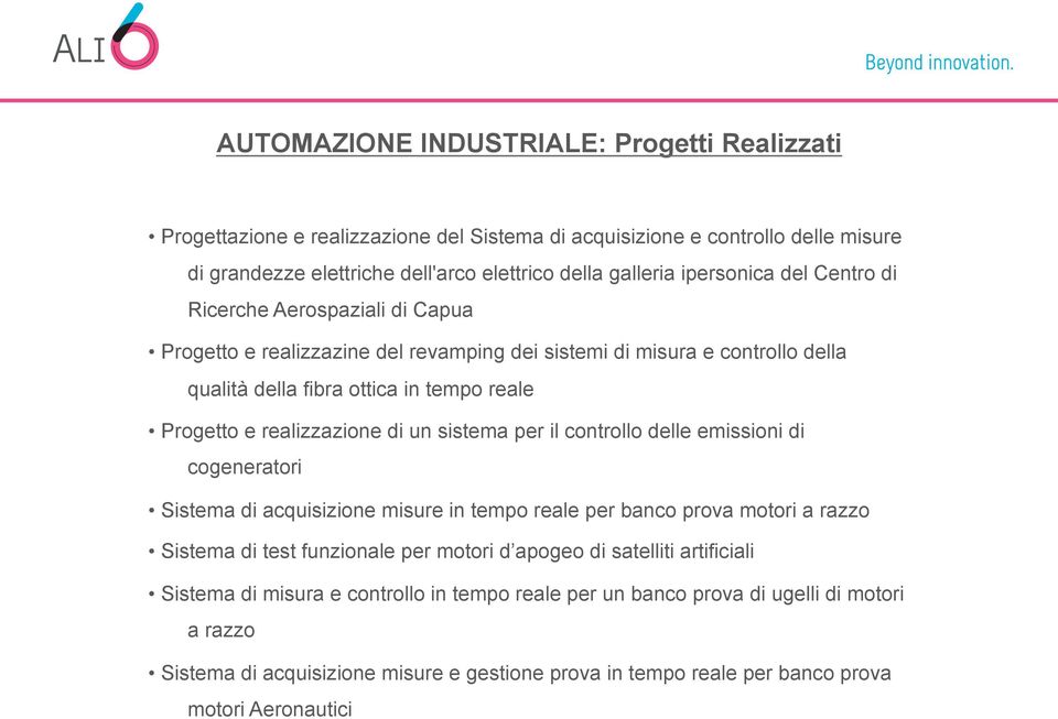 sistema per il controllo delle emissioni di cogeneratori Sistema di acquisizione misure in tempo reale per banco prova motori a razzo Sistema di test funzionale per motori d apogeo di satelliti