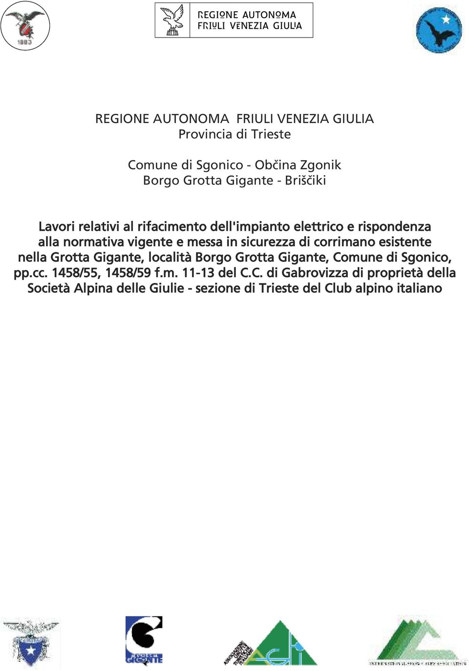 sicurezza di corrimano esistente nella Grotta Gigante, località Borgo Grotta Gigante, Comune di Sgonico, pp.cc.