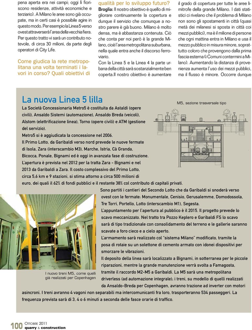 Come giudica la rete metropolitana una volta terminati i lavori in corso? Quali obiettivi di qualità per lo sviluppo futuro?